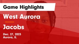 West Aurora  vs Jacobs  Game Highlights - Dec. 27, 2023