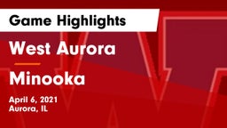 West Aurora  vs Minooka  Game Highlights - April 6, 2021