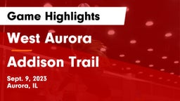 West Aurora  vs Addison Trail  Game Highlights - Sept. 9, 2023