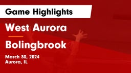 West Aurora  vs Bolingbrook  Game Highlights - March 30, 2024