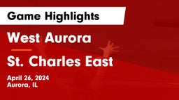 West Aurora  vs St. Charles East  Game Highlights - April 26, 2024