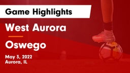 West Aurora  vs Oswego  Game Highlights - May 3, 2022