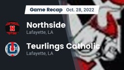 Recap: Northside  vs. Teurlings Catholic  2022