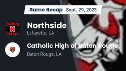 Recap: Northside  vs. Catholic High of Baton Rouge 2023