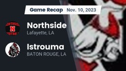 Recap: Northside  vs. Istrouma  2023