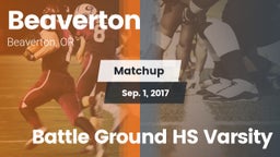 Matchup: Beaverton High vs. Battle Ground HS Varsity 2017