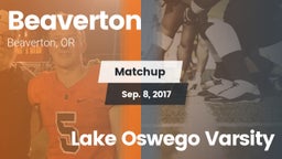 Matchup: Beaverton High vs. Lake Oswego Varsity 2017