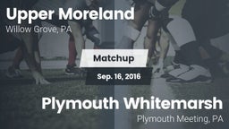 Matchup: Upper Moreland vs. Plymouth Whitemarsh  2016