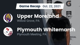 Recap: Upper Moreland  vs. Plymouth Whitemarsh  2021