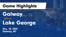 Galway  vs Lake George  Game Highlights - Dec. 18, 2023
