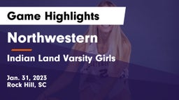 Northwestern  vs Indian  Land Varsity Girls Game Highlights - Jan. 31, 2023