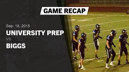 Recap: University Prep  vs. Biggs  2015