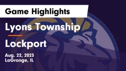Lyons Township  vs Lockport  Game Highlights - Aug. 22, 2023