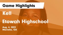 Kell  vs Etowah Highschool Game Highlights - Aug. 4, 2022
