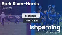 Matchup: Bark River-Harris vs. Ishpeming  2018