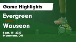 Evergreen  vs Wauseon  Game Highlights - Sept. 15, 2022