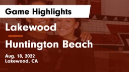 Lakewood  vs Huntington Beach  Game Highlights - Aug. 18, 2022