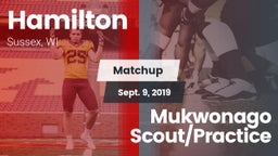 Matchup: Hamilton vs. Mukwonago Scout/Practice 2019