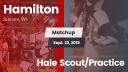 Matchup: Hamilton vs. Hale Scout/Practice 2019