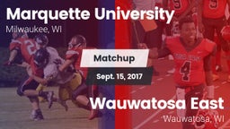 Matchup: Marquette University vs. Wauwatosa East  2017