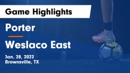 Porter  vs Weslaco East  Game Highlights - Jan. 28, 2022