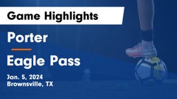 Porter  vs Eagle Pass  Game Highlights - Jan. 5, 2024