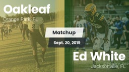 Matchup: Oakleaf  vs. Ed White  2019