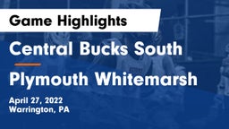 Central Bucks South  vs Plymouth Whitemarsh  Game Highlights - April 27, 2022