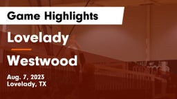 Lovelady  vs Westwood  Game Highlights - Aug. 7, 2023