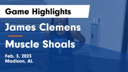 James Clemens  vs Muscle Shoals  Game Highlights - Feb. 3, 2023