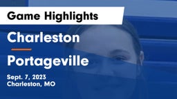 Charleston  vs Portageville  Game Highlights - Sept. 7, 2023