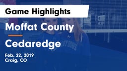 Moffat County  vs Cedaredge  Game Highlights - Feb. 22, 2019