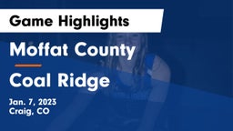 Moffat County  vs Coal Ridge  Game Highlights - Jan. 7, 2023