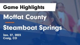 Moffat County  vs Steamboat Springs  Game Highlights - Jan. 27, 2023