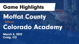 Moffat County  vs Colorado Academy  Game Highlights - March 5, 2022