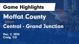 Moffat County  vs Central - Grand Junction  Game Highlights - Dec. 2, 2023