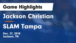 Jackson Christian  vs SLAM Tampa Game Highlights - Dec. 27, 2018