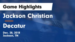 Jackson Christian  vs Decatur  Game Highlights - Dec. 28, 2018