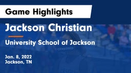 Jackson Christian  vs University School of Jackson Game Highlights - Jan. 8, 2022