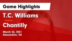 T.C. Williams vs Chantilly  Game Highlights - March 26, 2021