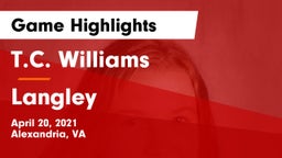 T.C. Williams vs Langley  Game Highlights - April 20, 2021