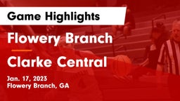 Flowery Branch  vs Clarke Central  Game Highlights - Jan. 17, 2023