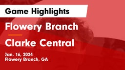 Flowery Branch  vs Clarke Central  Game Highlights - Jan. 16, 2024