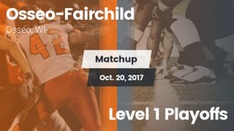 Matchup: Osseo-Fairchild vs. Level 1 Playoffs 2017