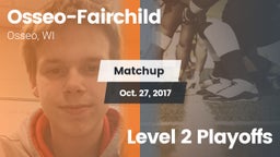 Matchup: Osseo-Fairchild vs. Level 2 Playoffs 2017