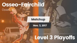Matchup: Osseo-Fairchild vs. Level 3 Playoffs 2017