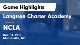 Langtree Charter Academy vs NCLA Game Highlights - Dec. 14, 2018