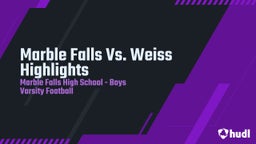 Marble Falls football highlights Marble Falls Vs. Weiss Highlights