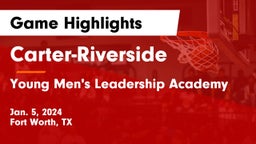 Carter-Riverside  vs Young Men's Leadership Academy Game Highlights - Jan. 5, 2024