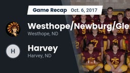 Recap: Westhope/Newburg/Glenburn  vs. Harvey  2017